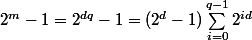 2^m-1=2^{dq}-1=(2^d-1)\sum_{i=0}^{q-1}{2^{id}}